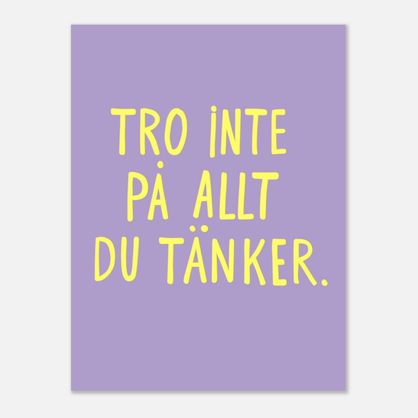 Tro inte på allt du tänker