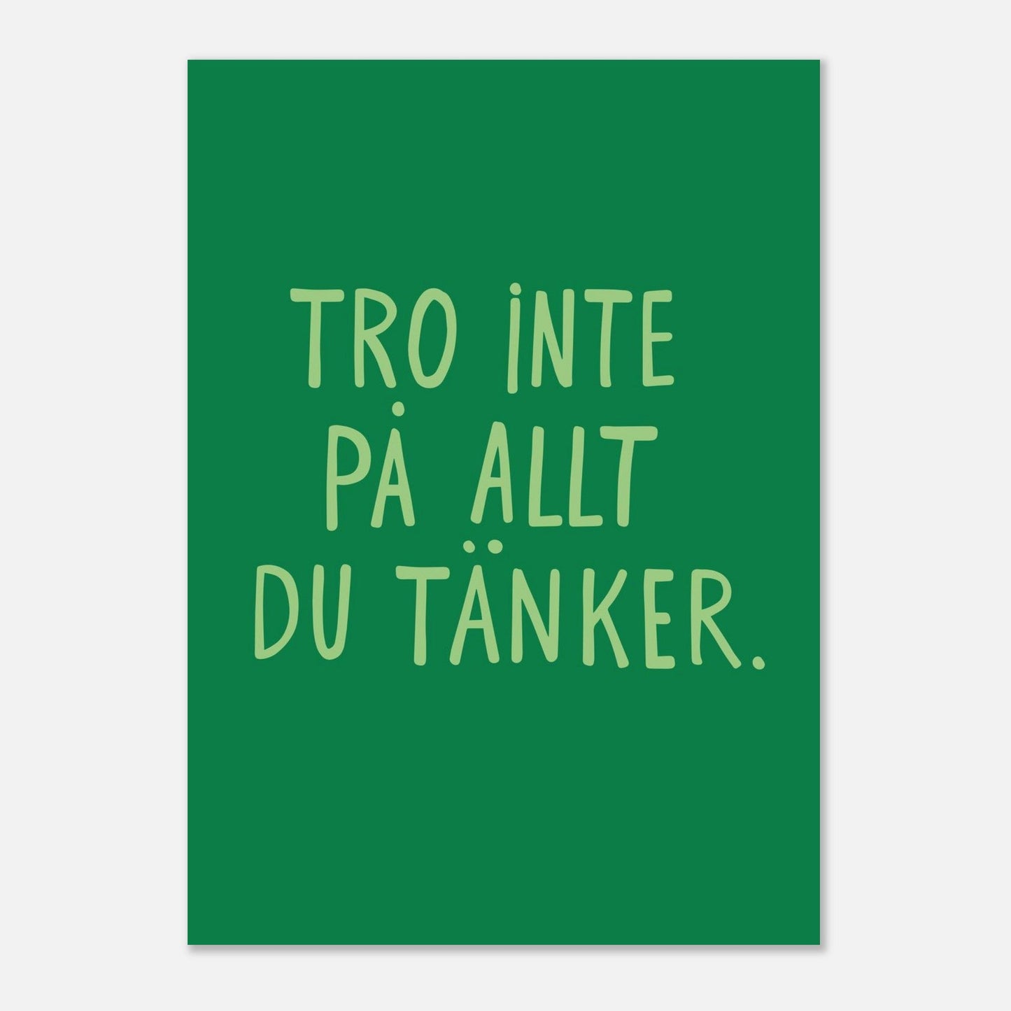 Tro inte på allt du tänker