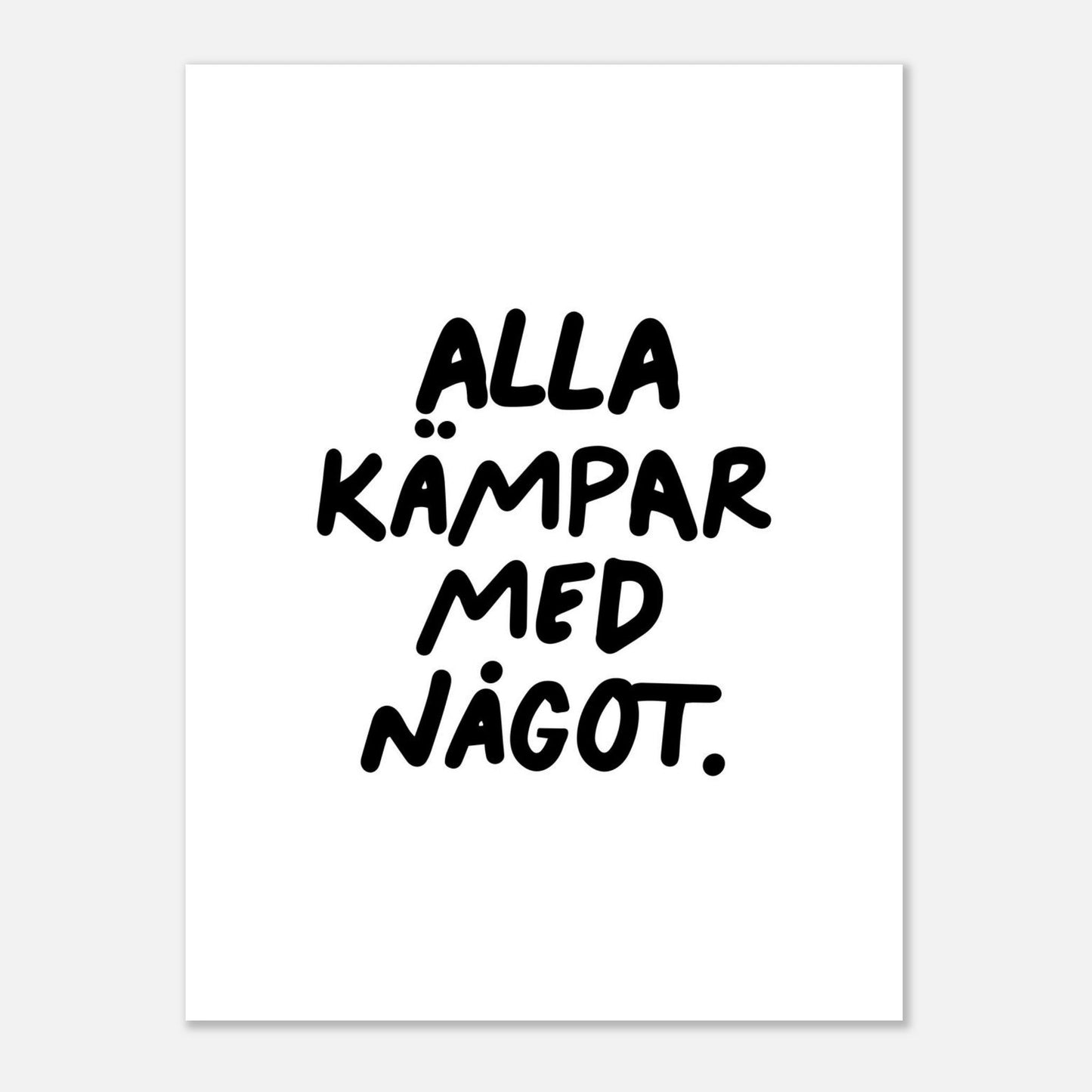 Alla kämpar med något