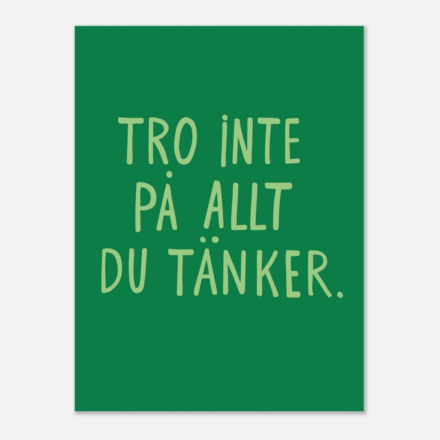 Tro inte på allt du tänker