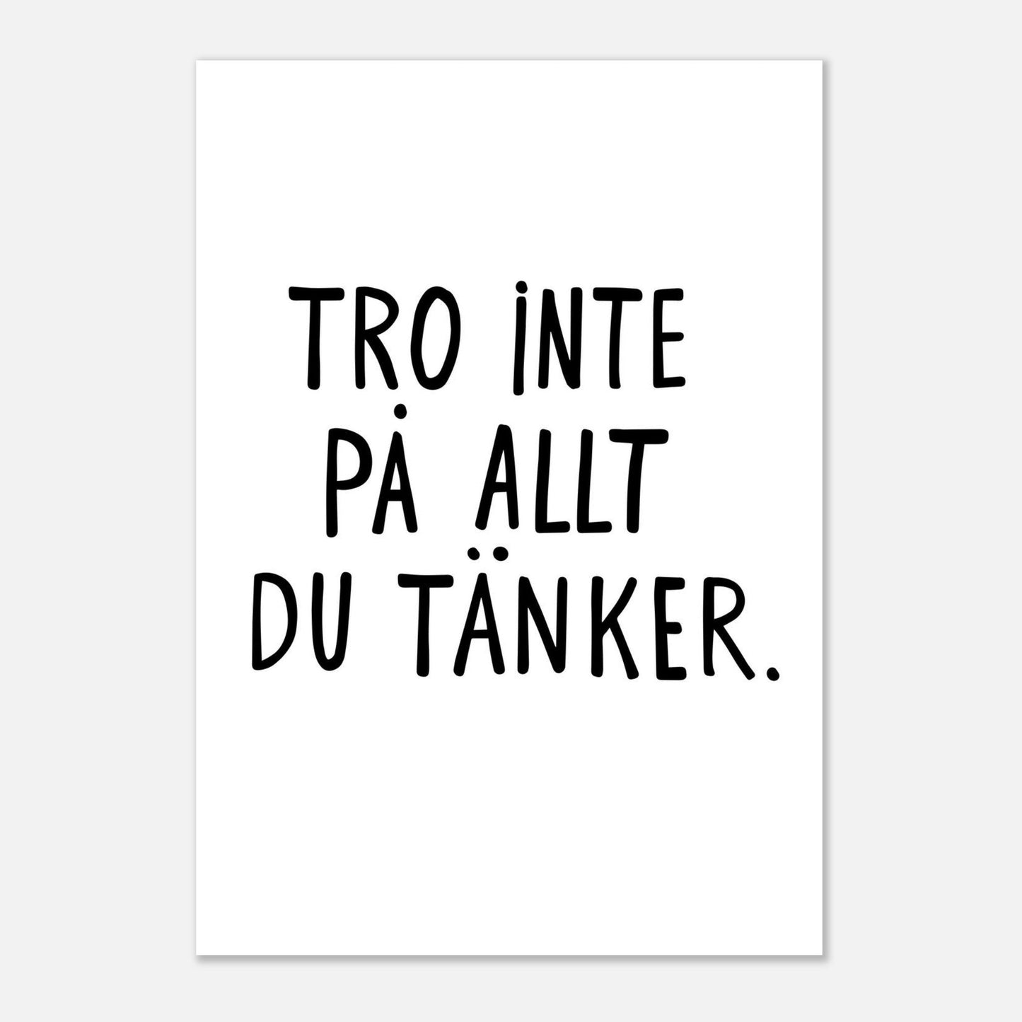 Tro inte på allt du tänker