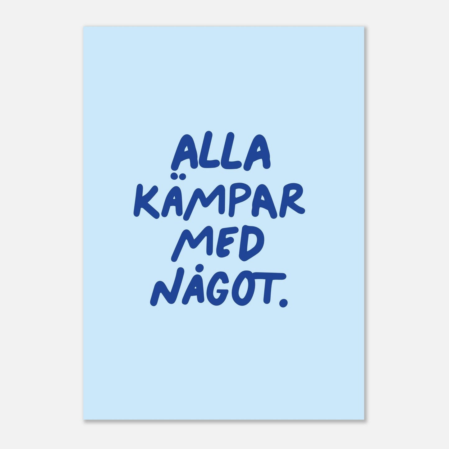 Alla kämpar med något