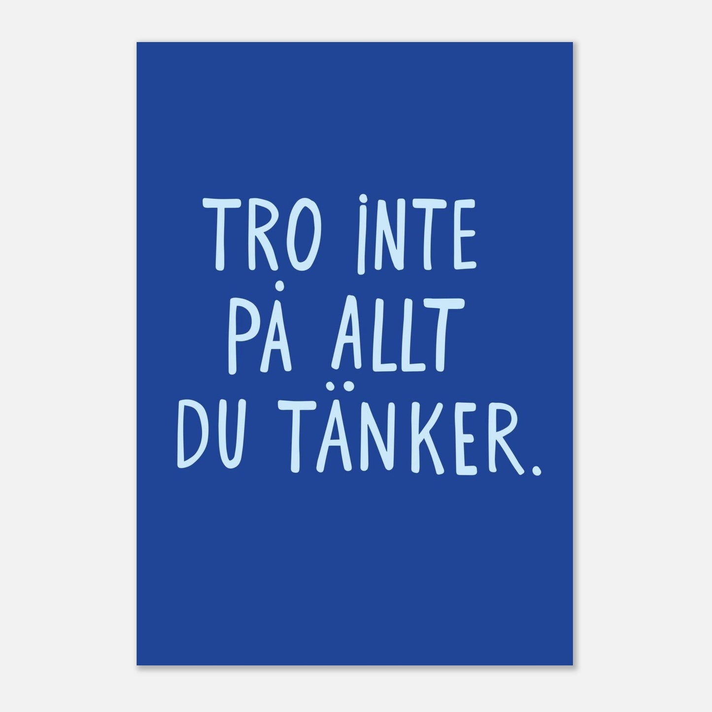 Tro inte på allt du tänker