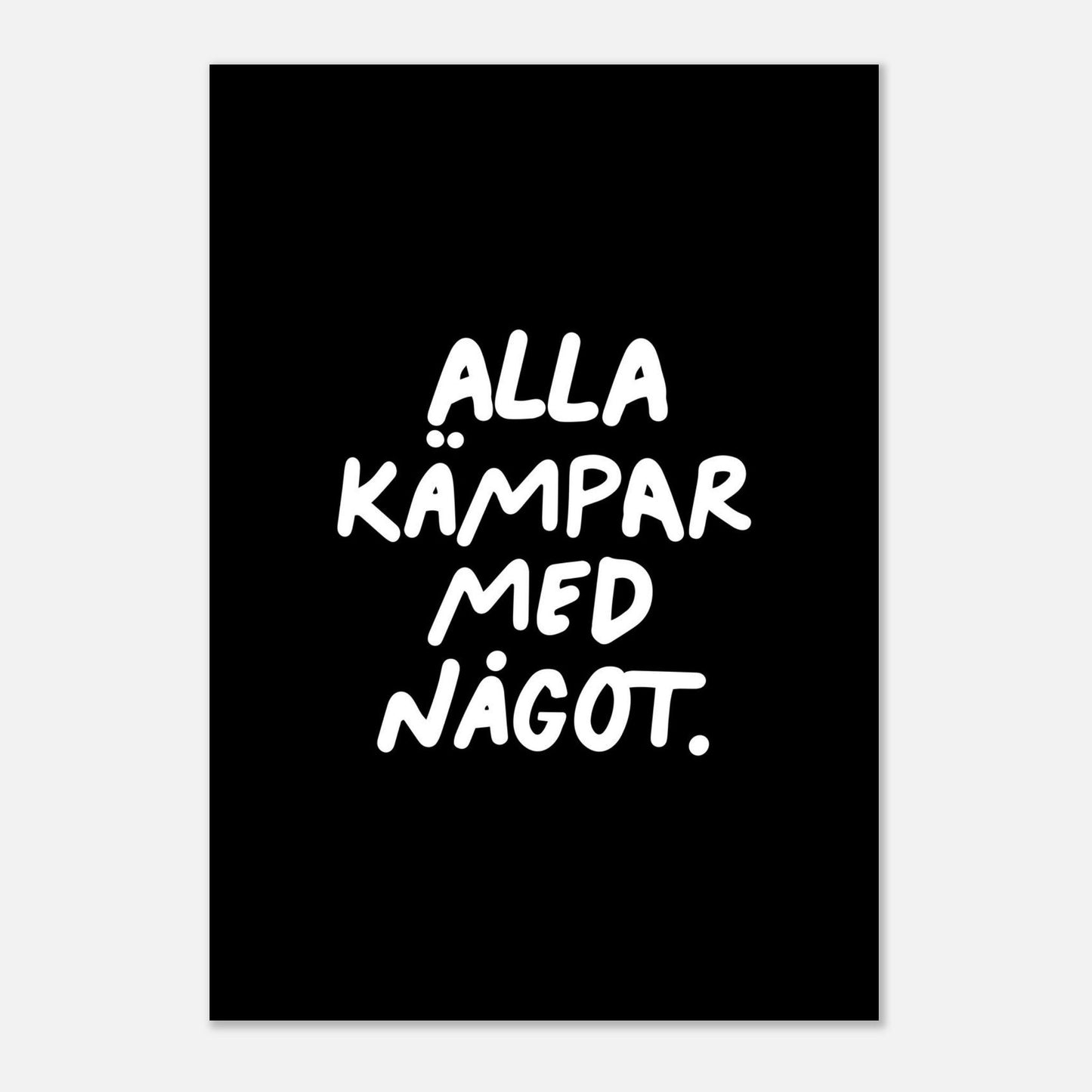 Alla kämpar med något