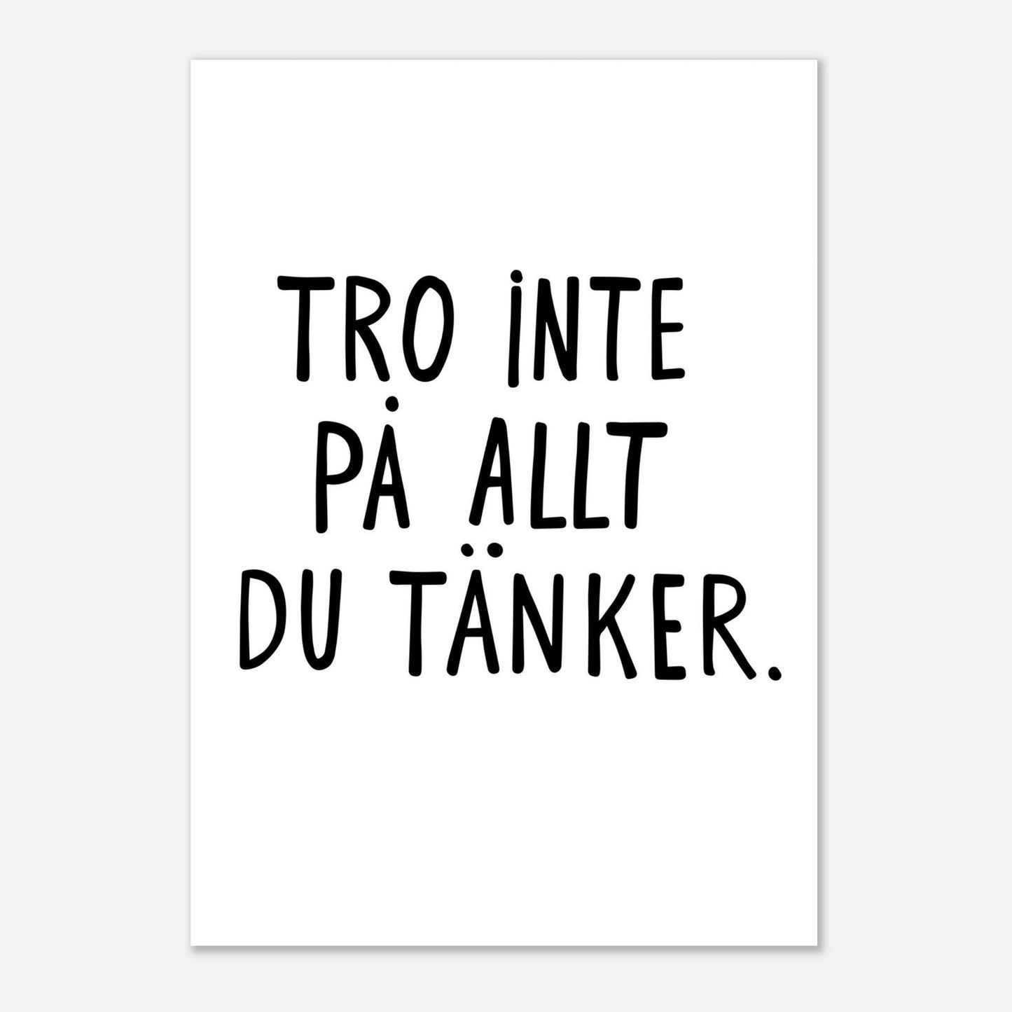 Tro inte på allt du tänker