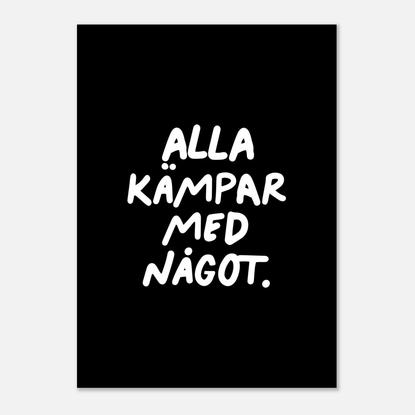 Alla kämpar med något