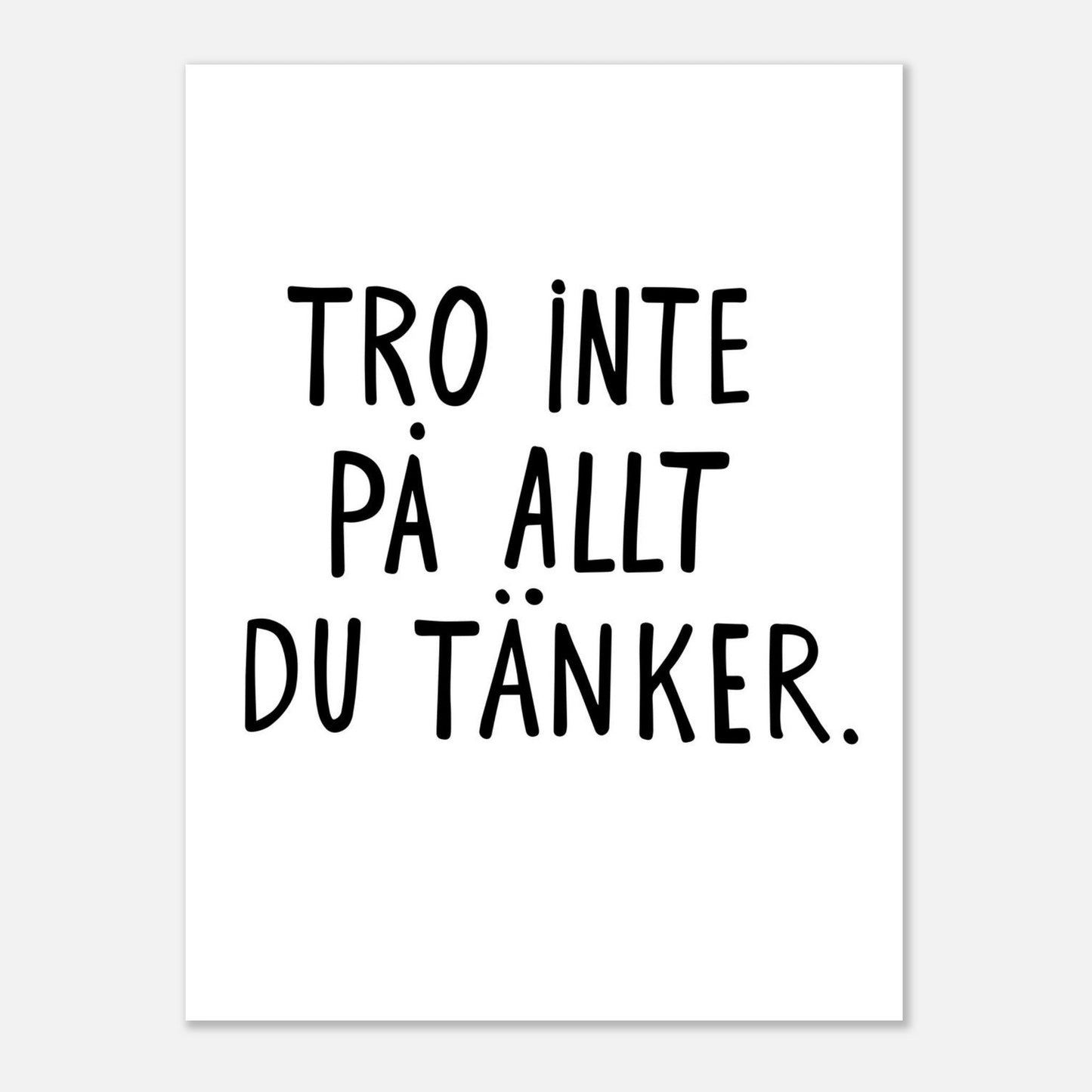 Tro inte på allt du tänker