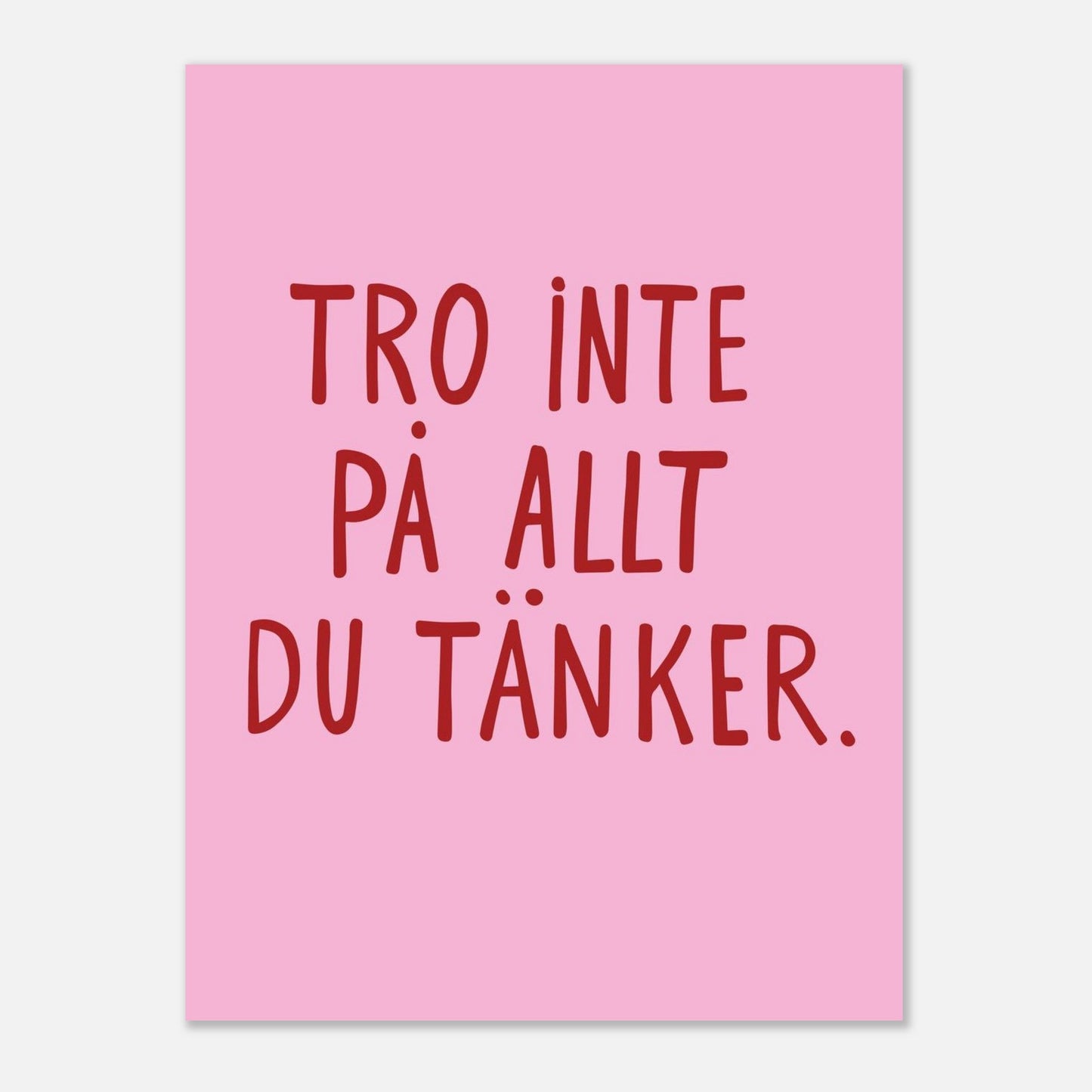 Tro inte på allt du tänker