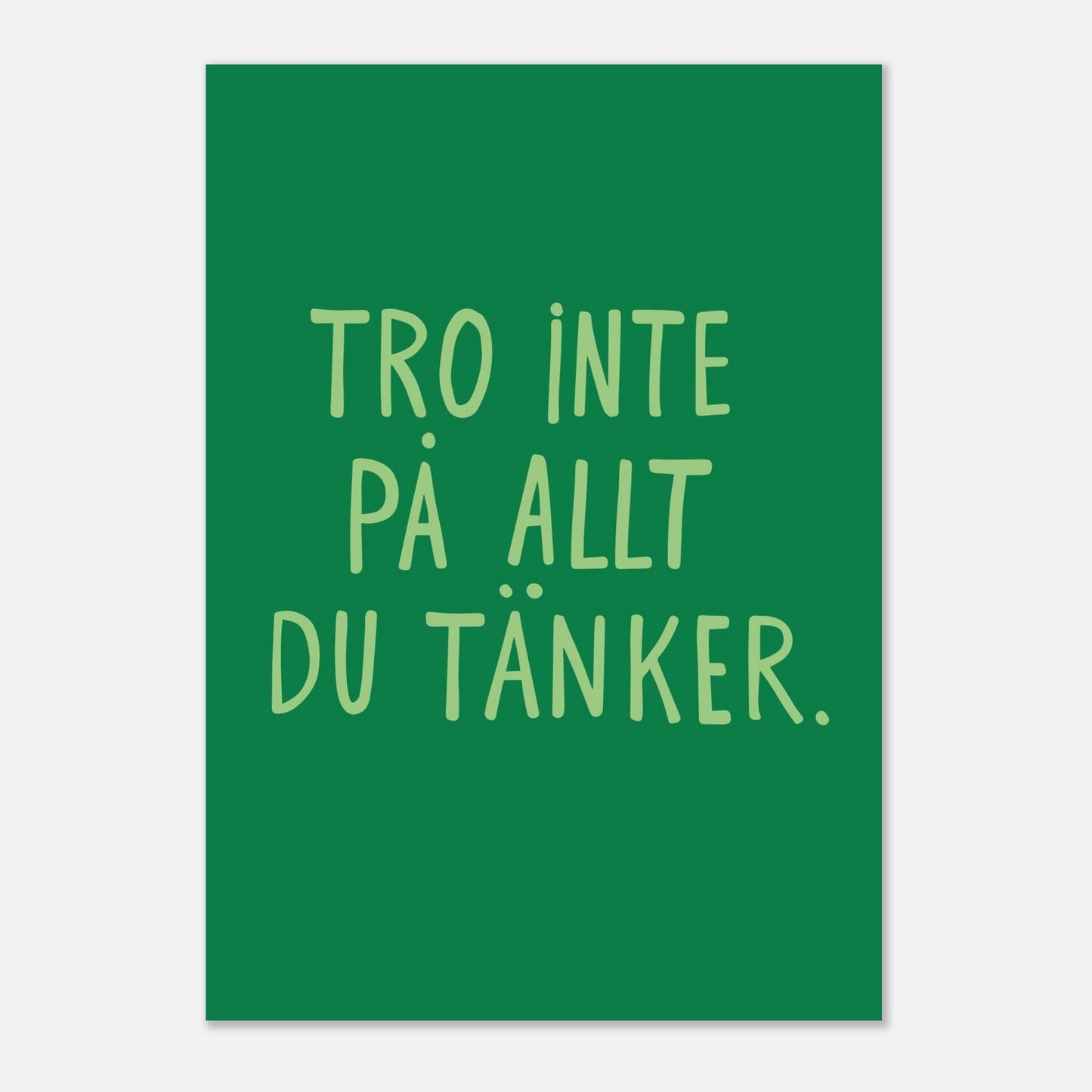 Tro inte på allt du tänker
