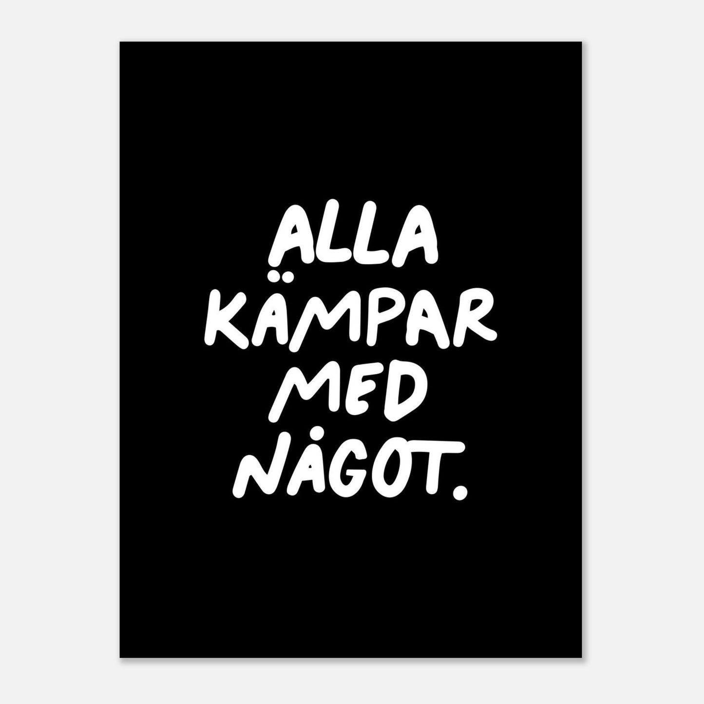 Alla kämpar med något