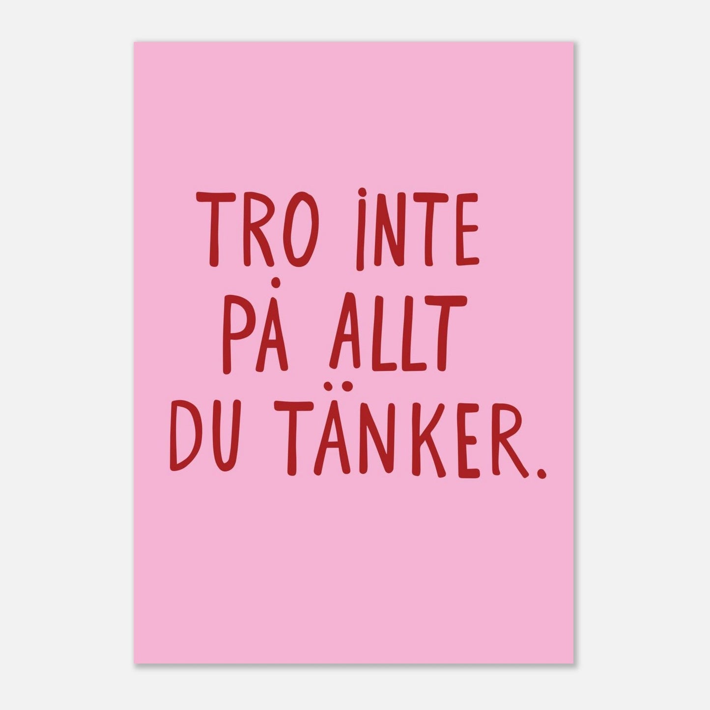 Tro inte på allt du tänker