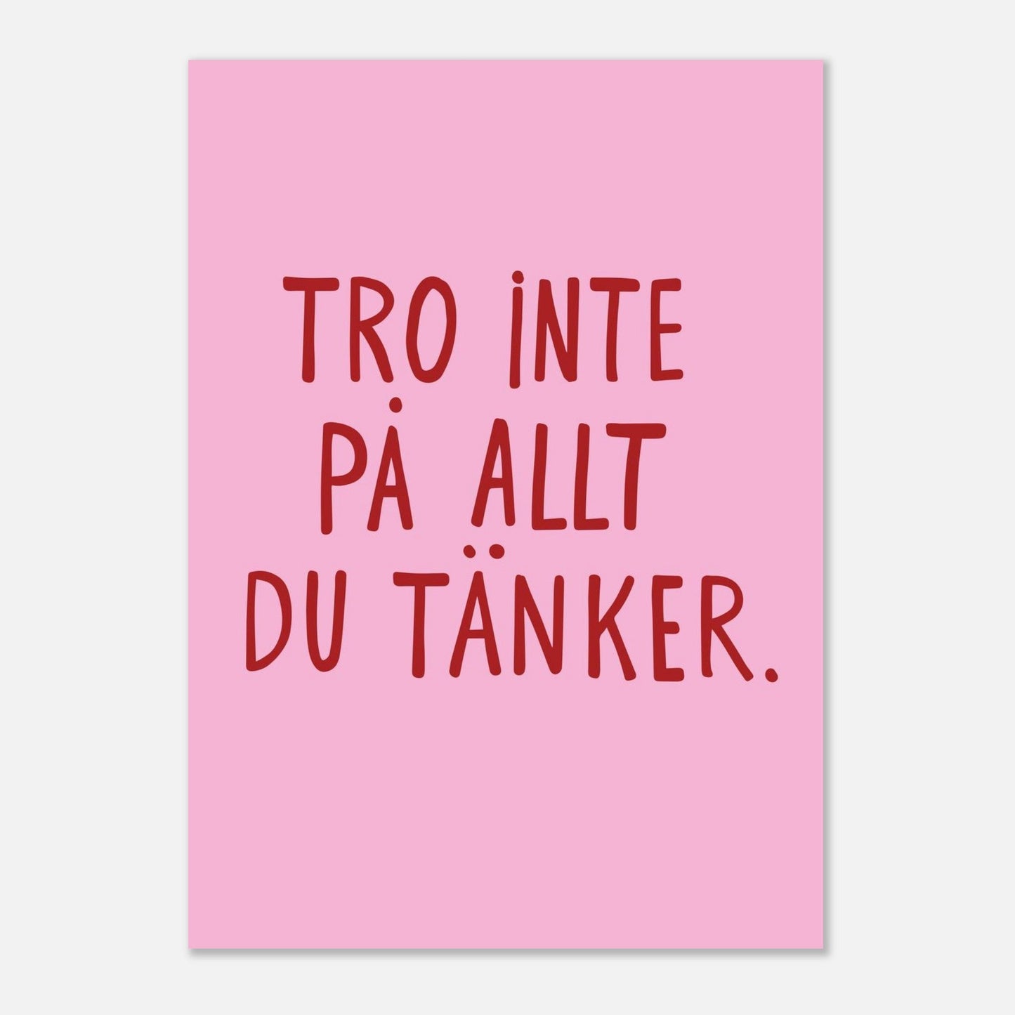 Tro inte på allt du tänker