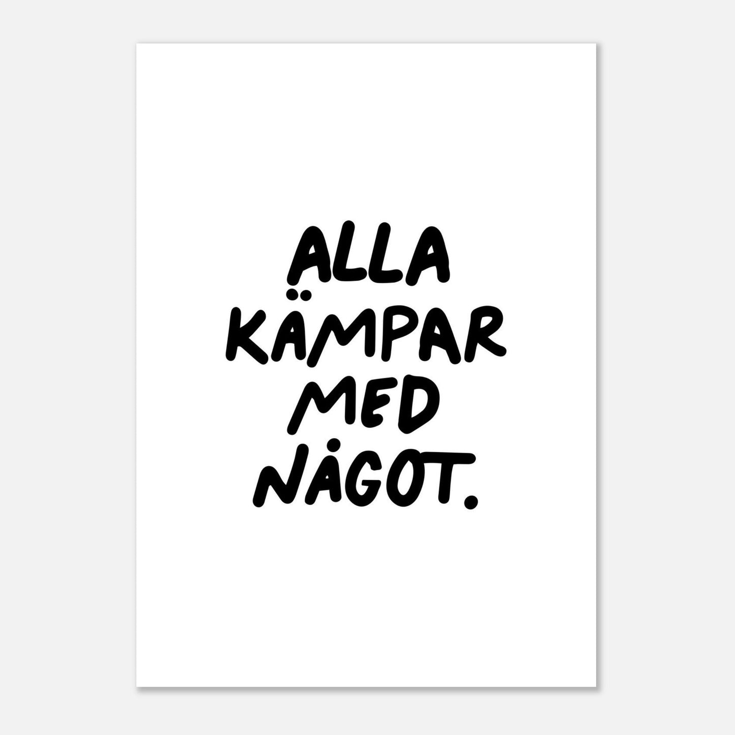 Alla kämpar med något