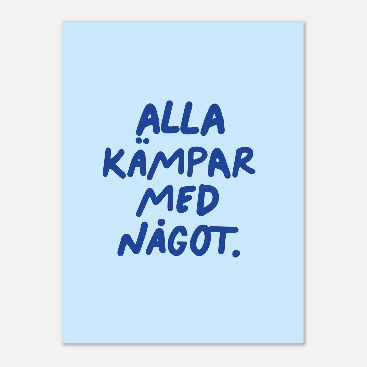 Alla kämpar med något