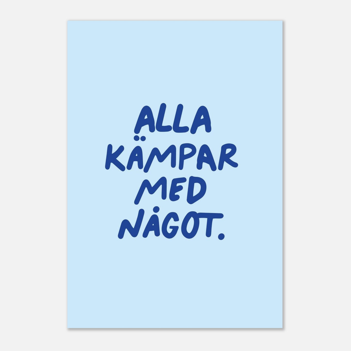 Alla kämpar med något
