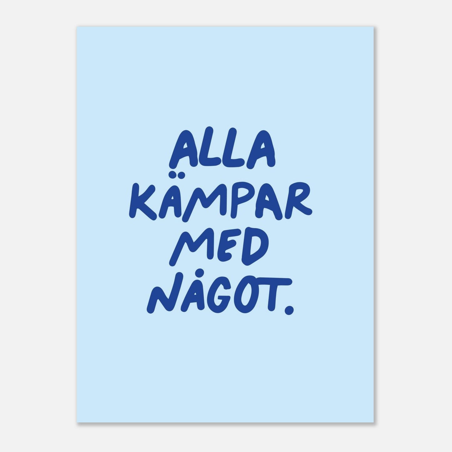 Alla kämpar med något