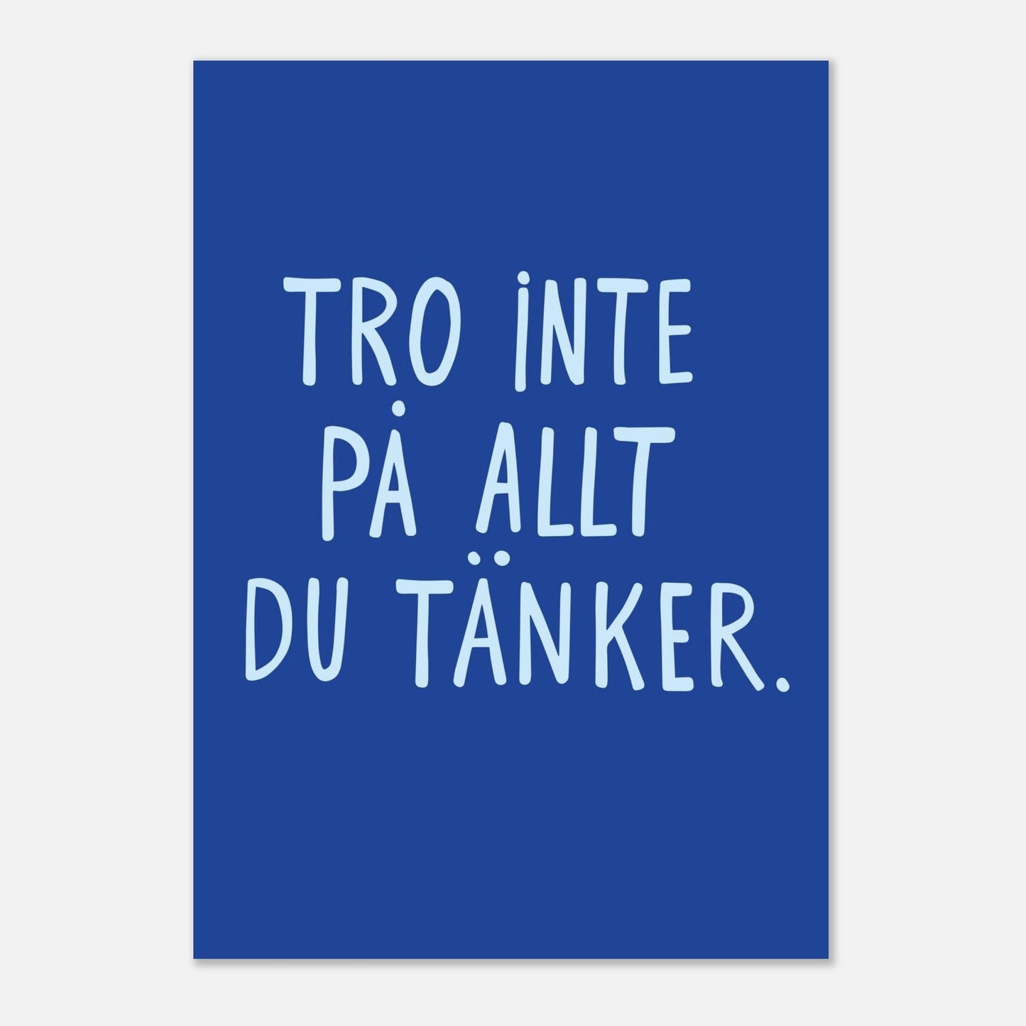 Tro inte på allt du tänker