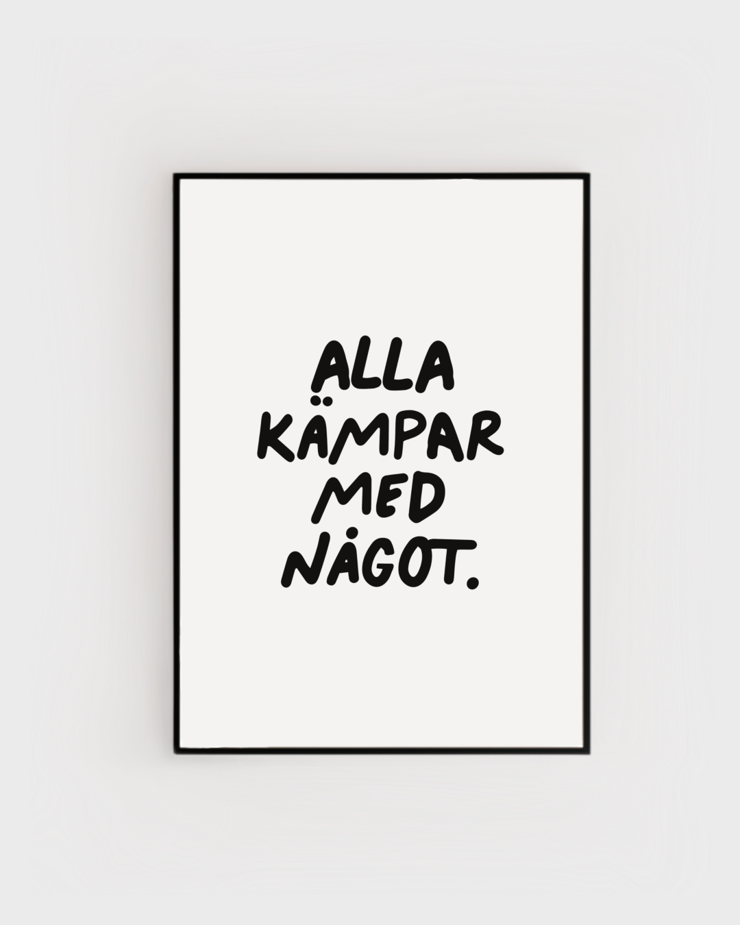 Alla kämpar med något