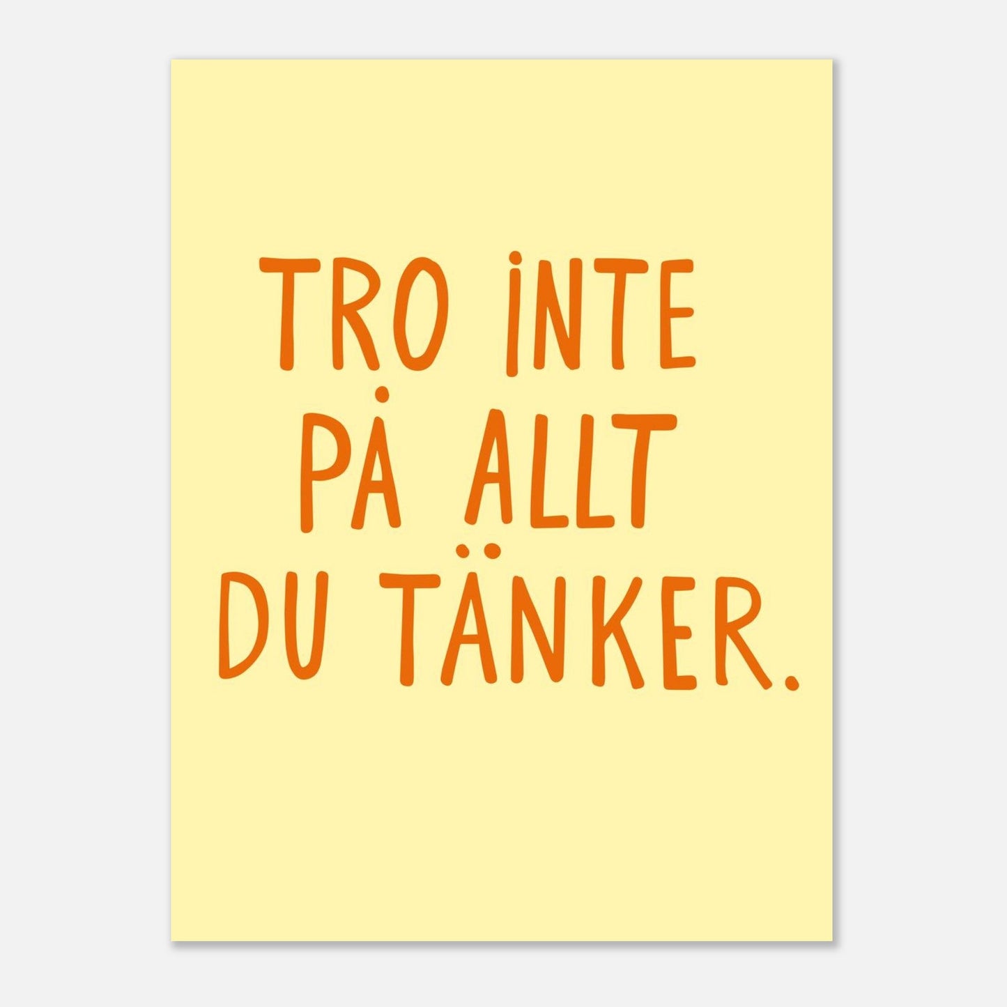 Tro inte på allt du tänker