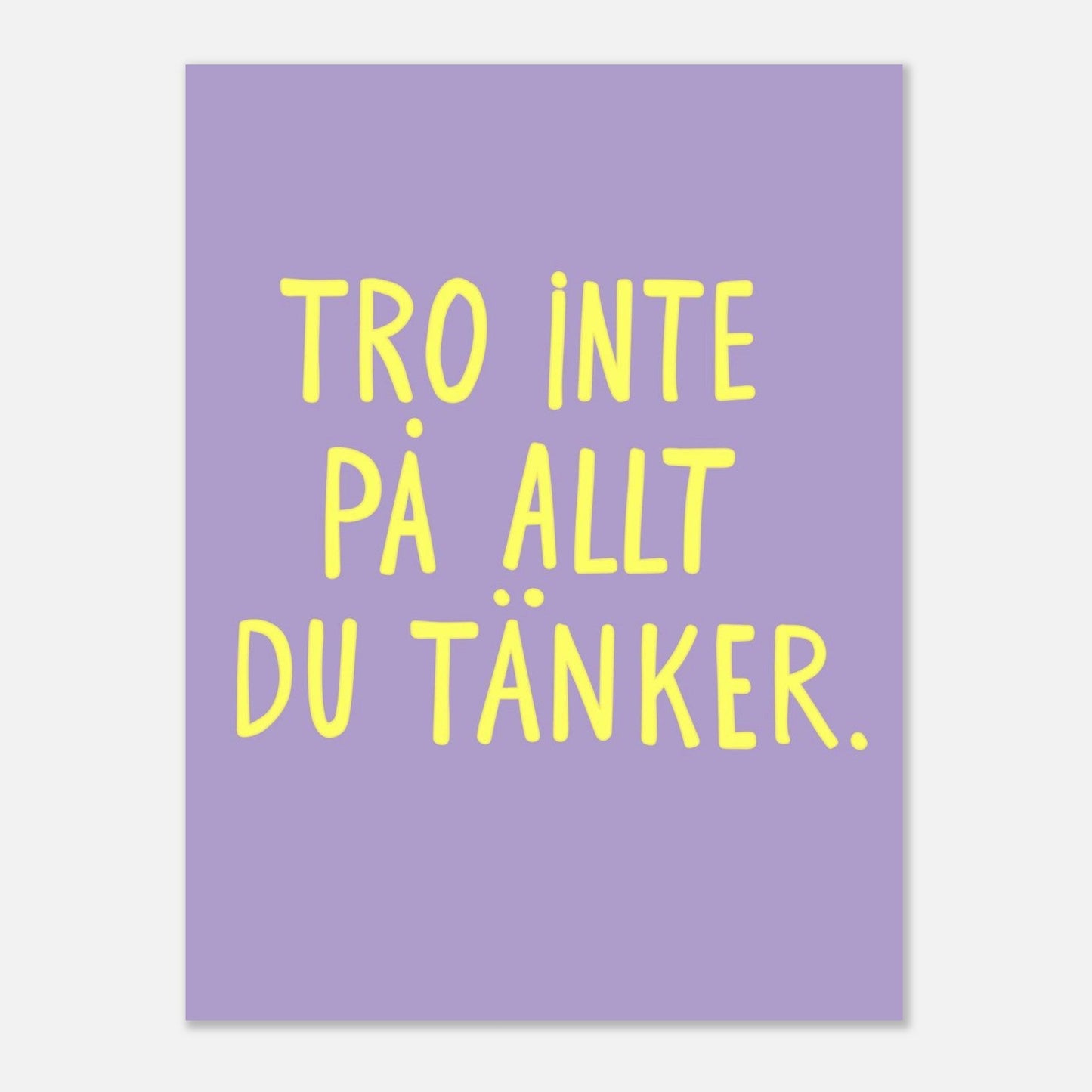 Tro inte på allt du tänker