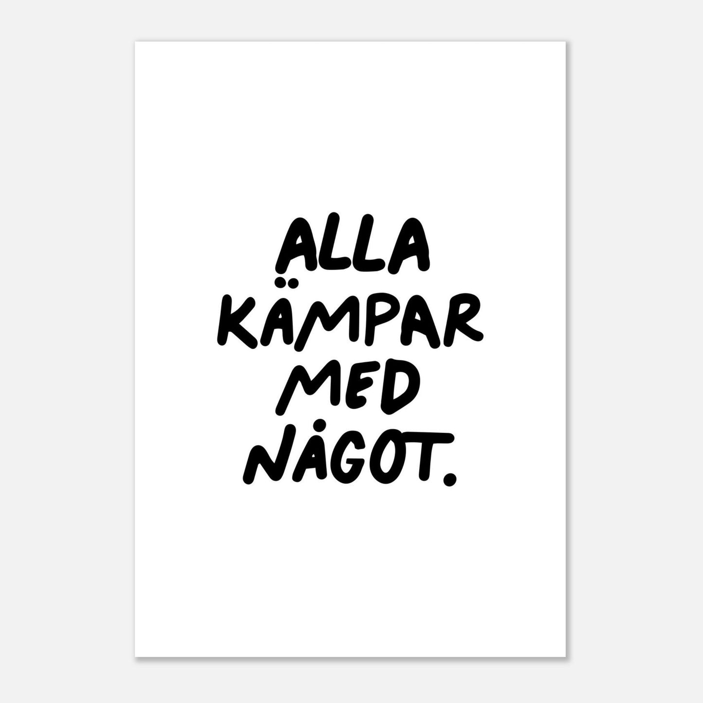 Alla kämpar med något