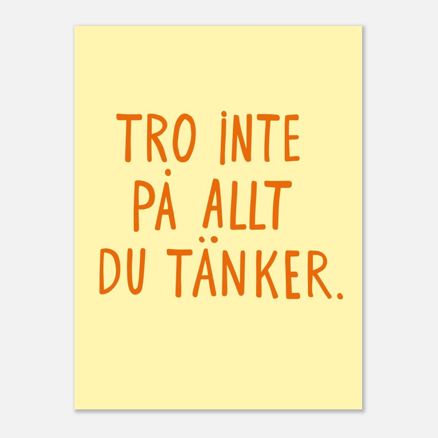 Tro inte på allt du tänker