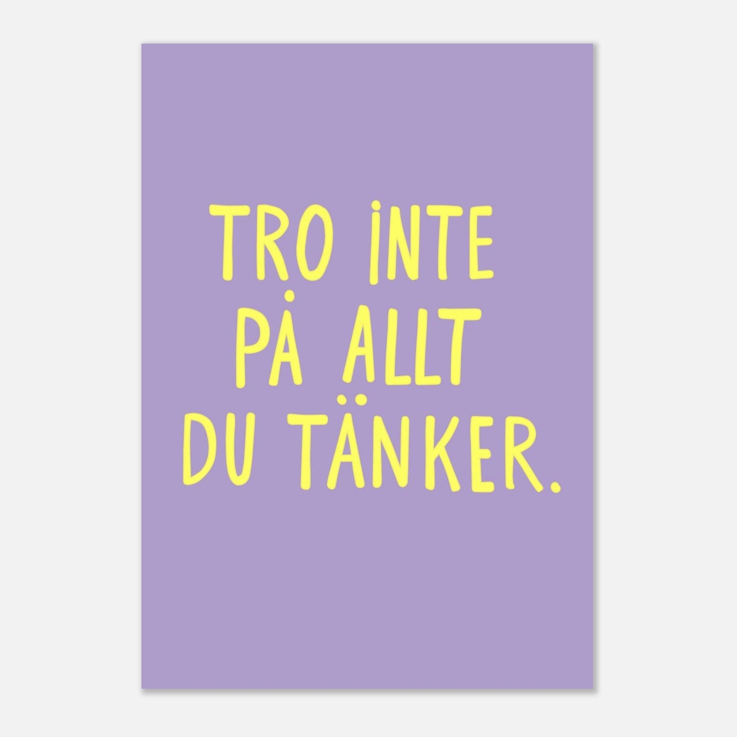 Tro inte på allt du tänker