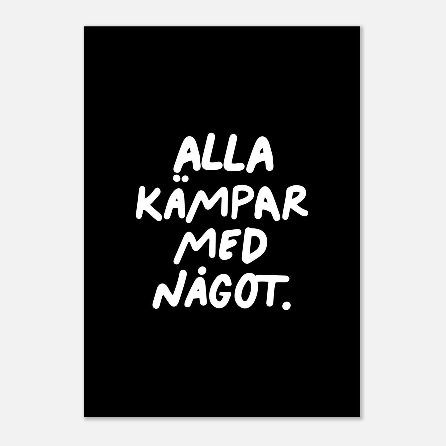 Alla kämpar med något