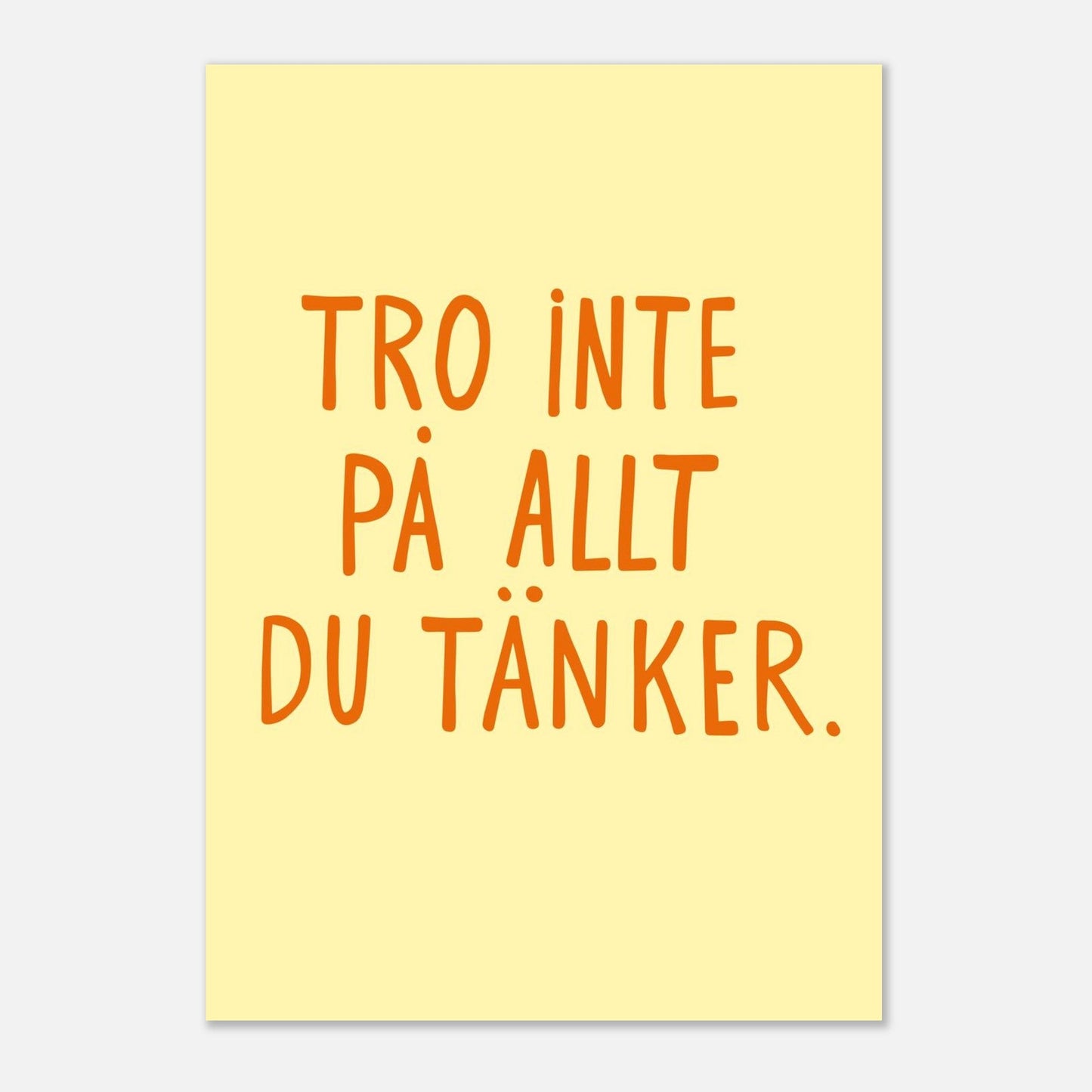 Tro inte på allt du tänker