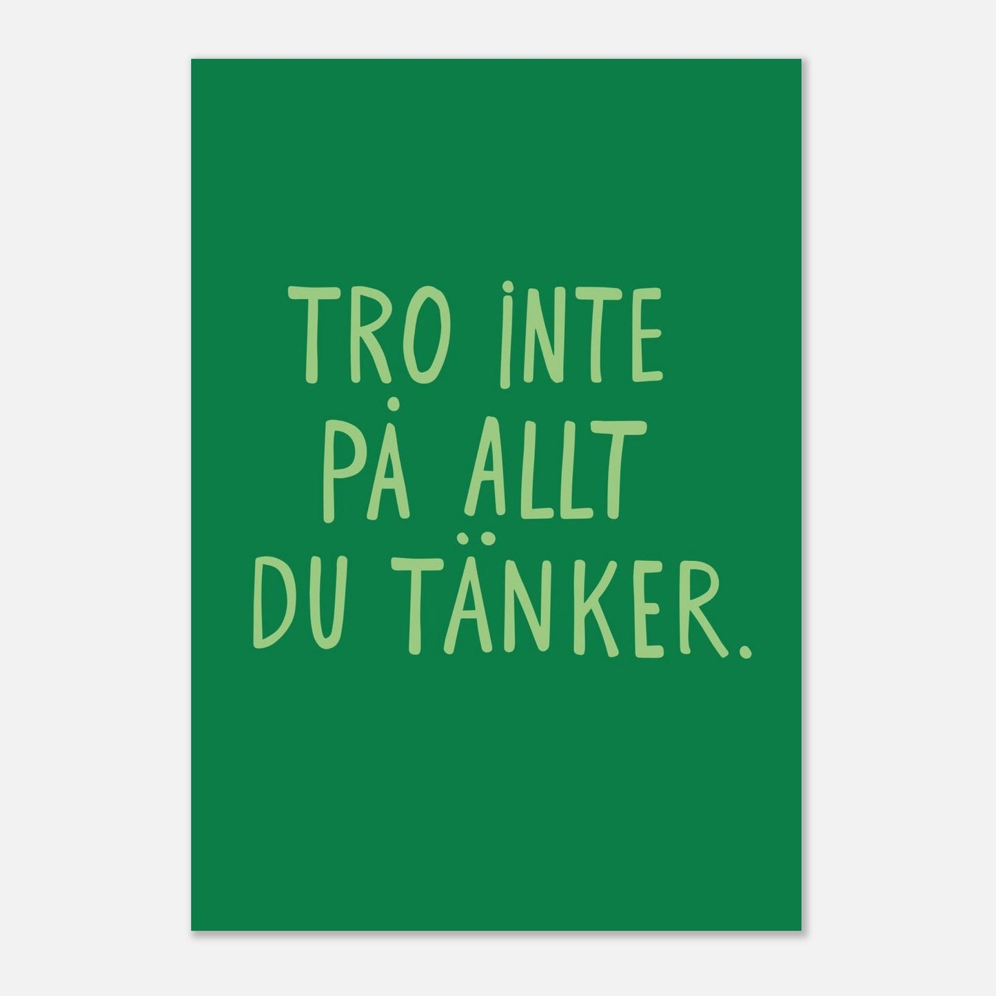 Tro inte på allt du tänker