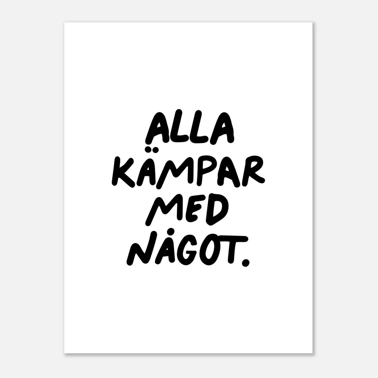 Alla kämpar med något