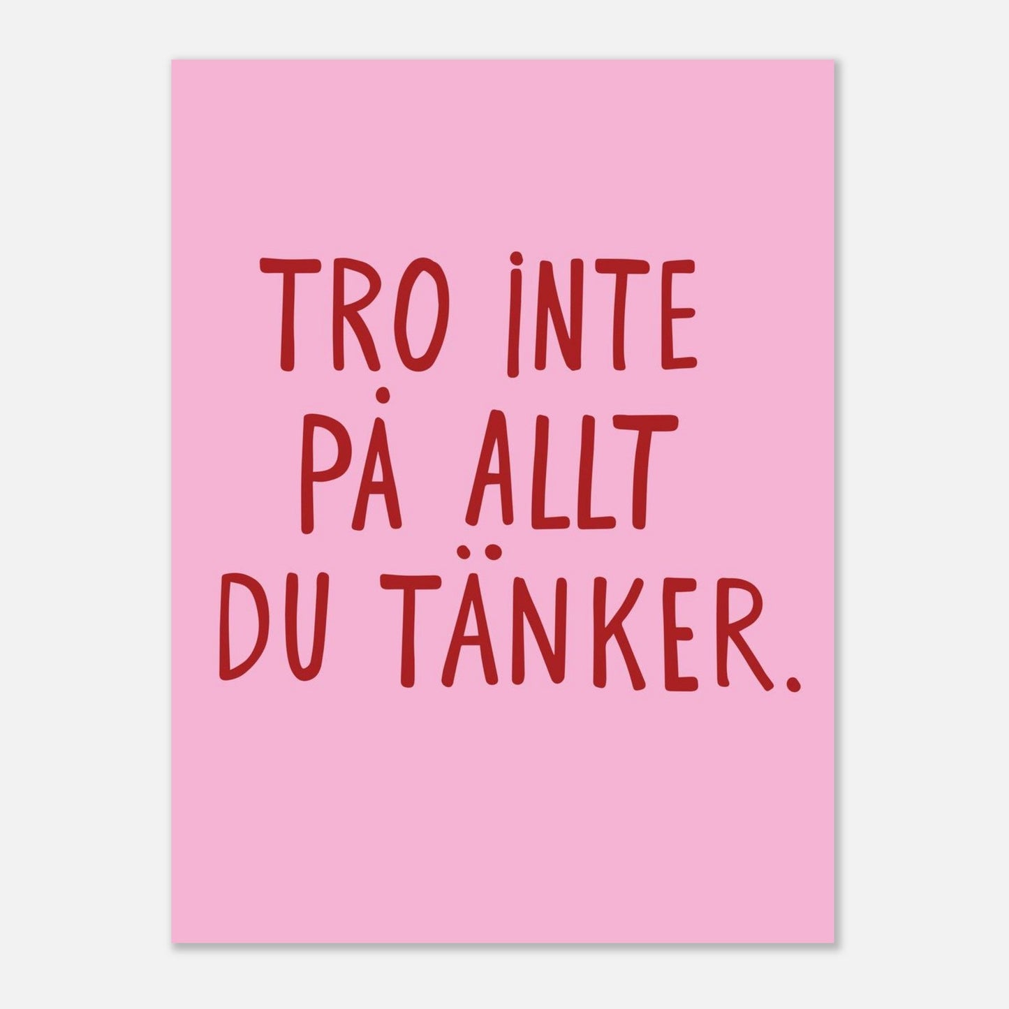 Tro inte på allt du tänker