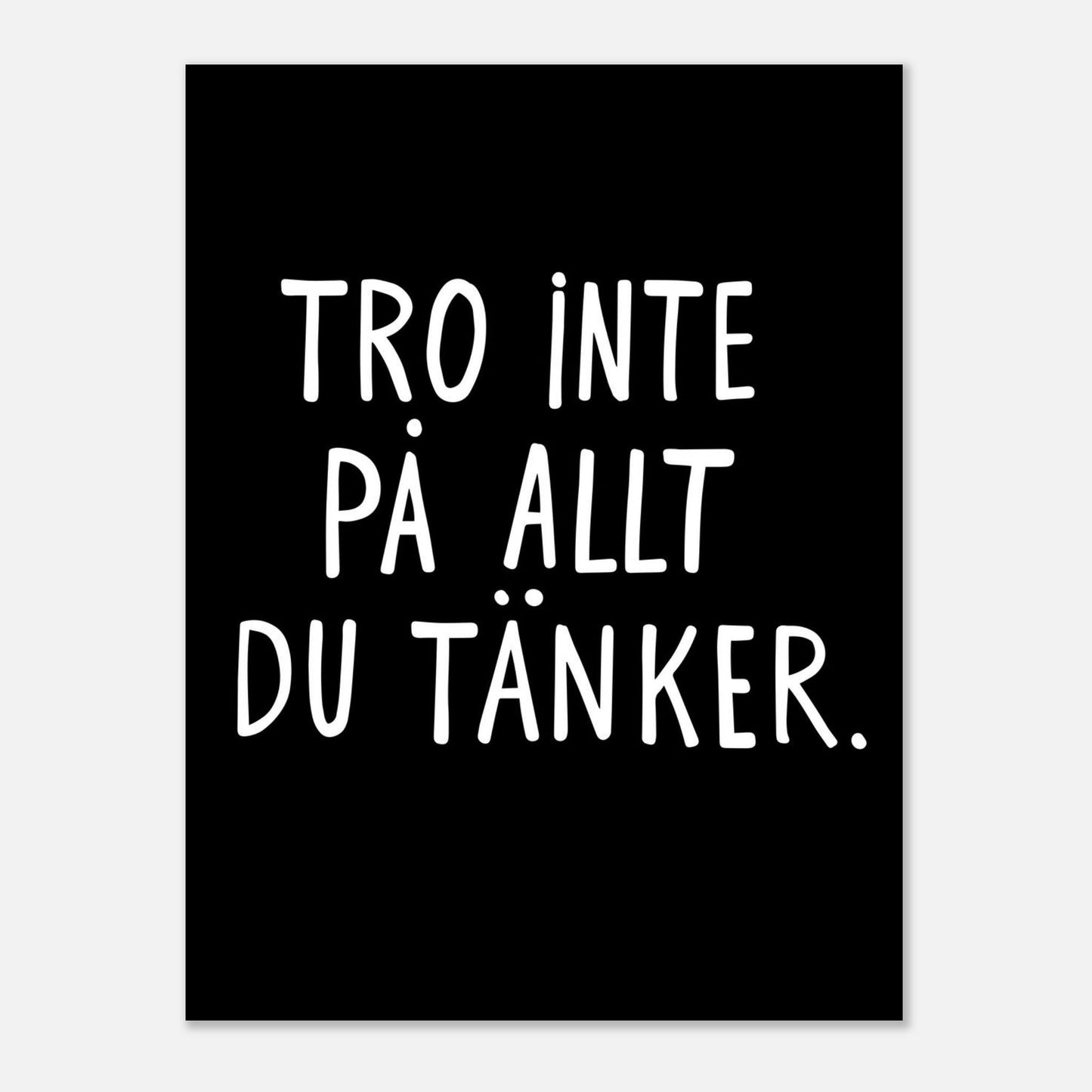 Tro inte på allt du tänker